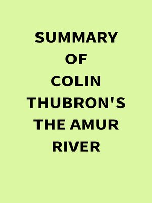 cover image of Summary of Colin Thubron's the Amur River